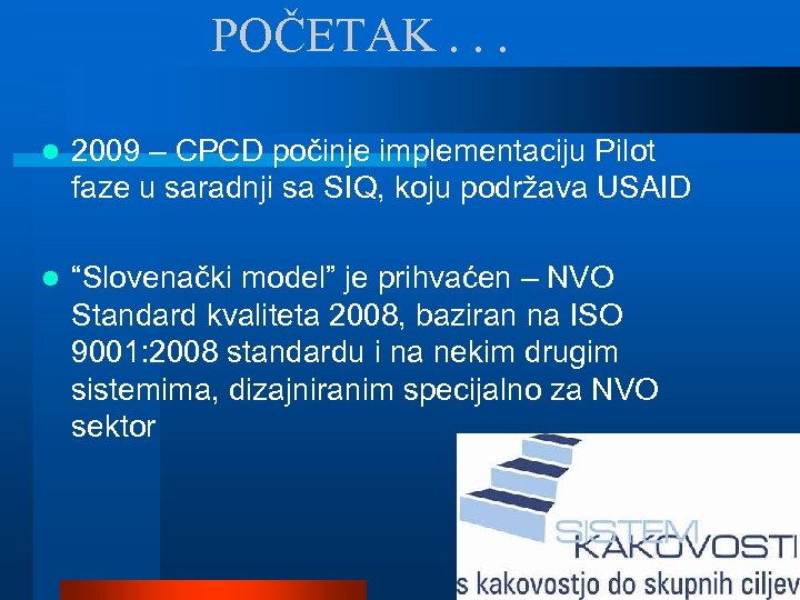 POČETAK. . . l 2009 – CPCD počinje implementaciju Pilot faze u saradnji sa