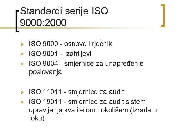 Standardi serije ISO 9000: 2000 Ø Ø Ø ISO 9000 - osnove i rječnik