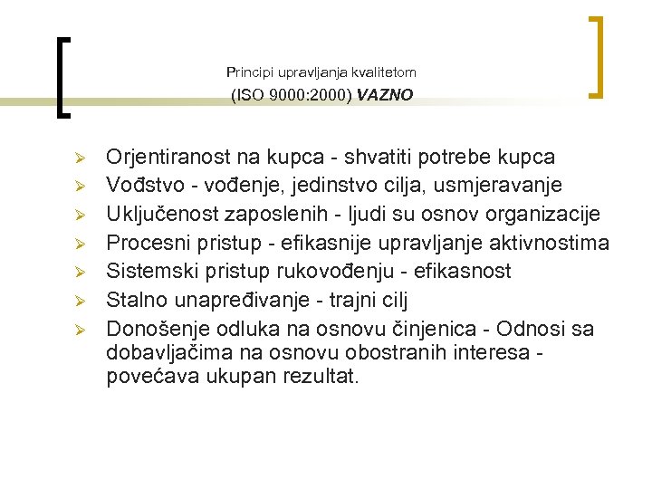 Principi upravljanja kvalitetom (ISO 9000: 2000) VAZNO Ø Ø Ø Ø Orjentiranost na kupca