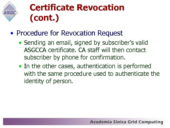 Certificate Revocation (cont. ) • Procedure for Revocation Request • Sending an email, signed