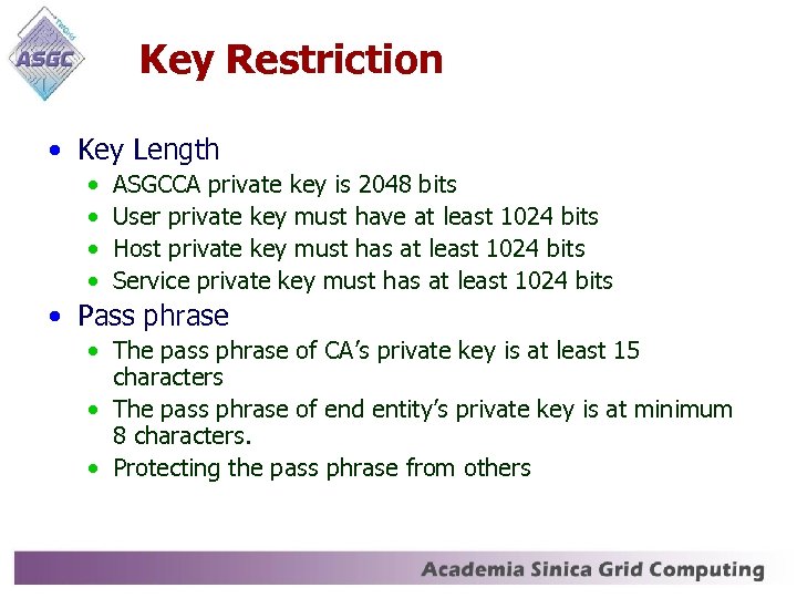 Key Restriction • Key Length • • ASGCCA private key is 2048 bits User