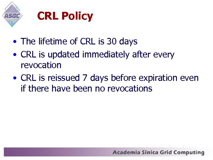 CRL Policy • The lifetime of CRL is 30 days • CRL is updated