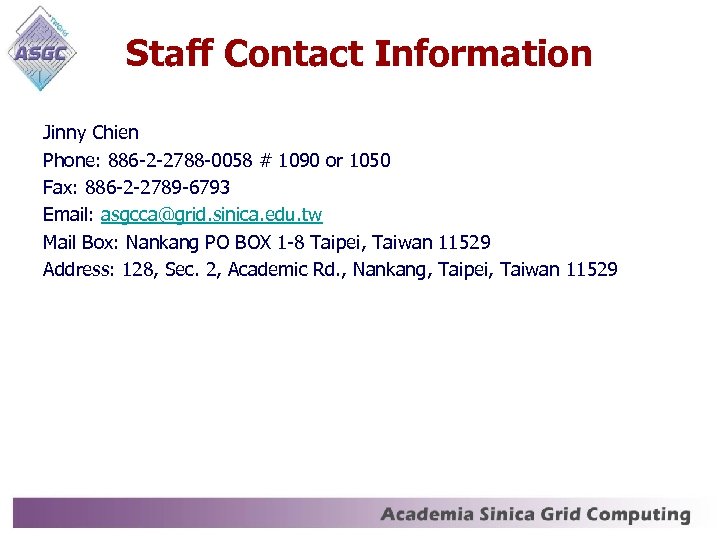 Staff Contact Information Jinny Chien Phone: 886 -2 -2788 -0058 # 1090 or 1050