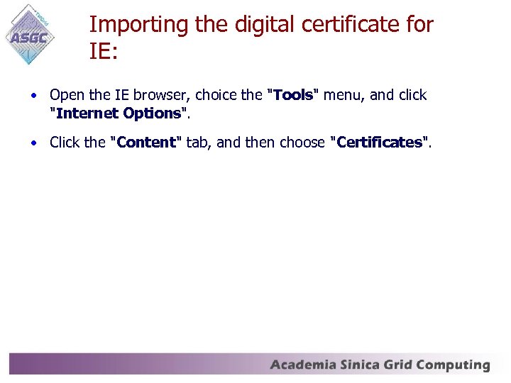 Importing the digital certificate for IE: • Open the IE browser, choice the 
