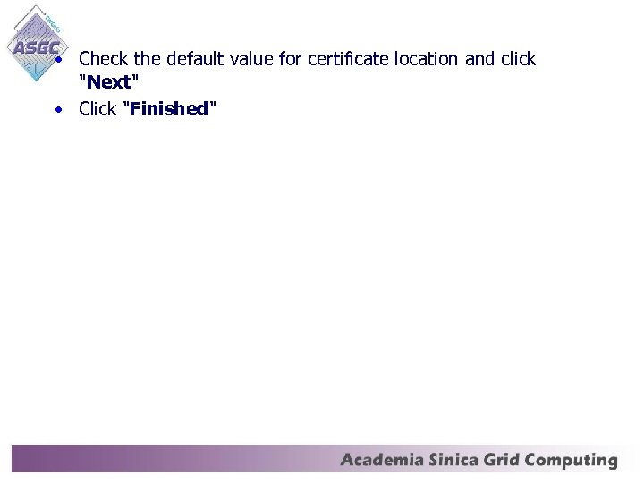  • Check the default value for certificate location and click 