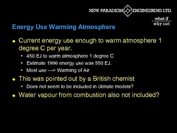 Energy Use Warming Atmosphere u Current energy use enough to warm atmosphere 1 degree