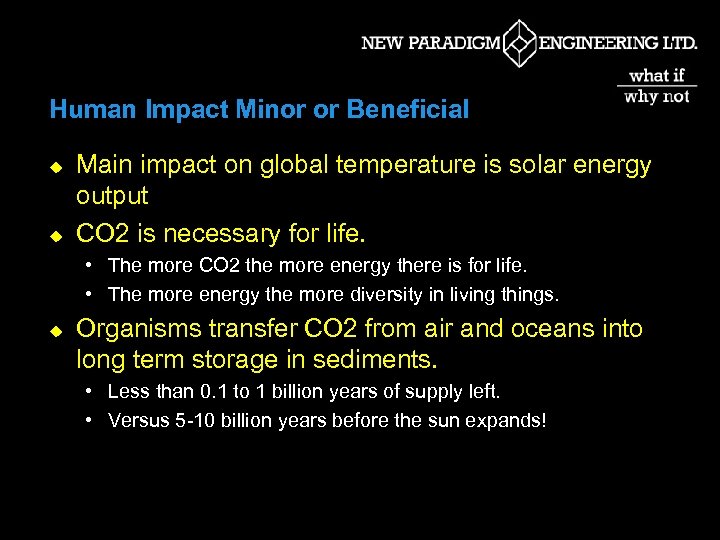 Human Impact Minor or Beneficial u u Main impact on global temperature is solar