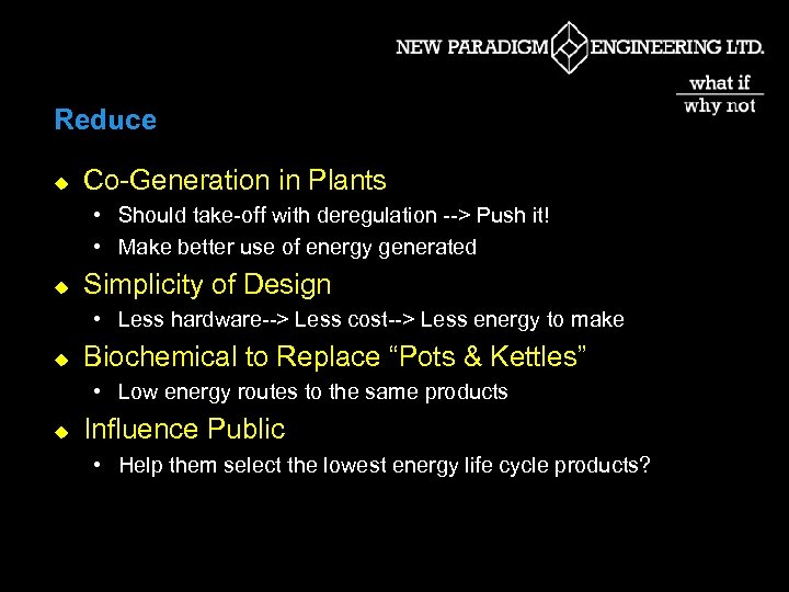 Reduce u Co-Generation in Plants • Should take-off with deregulation --> Push it! •