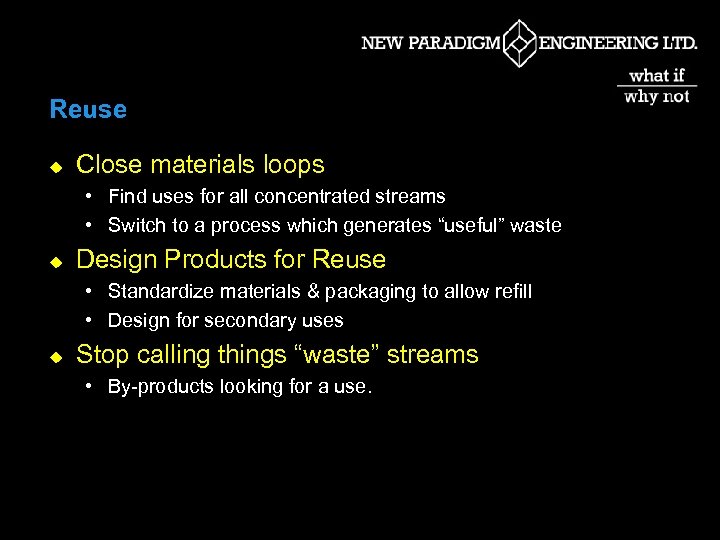 Reuse u Close materials loops • Find uses for all concentrated streams • Switch