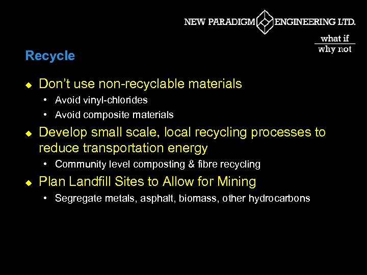 Recycle u Don’t use non-recyclable materials • Avoid vinyl-chlorides • Avoid composite materials u