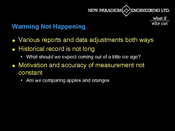 Warming Not Happening u u Various reports and data adjustments both ways Historical record