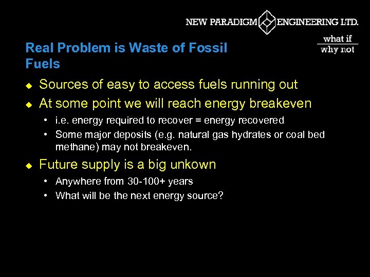 Real Problem is Waste of Fossil Fuels u u Sources of easy to access