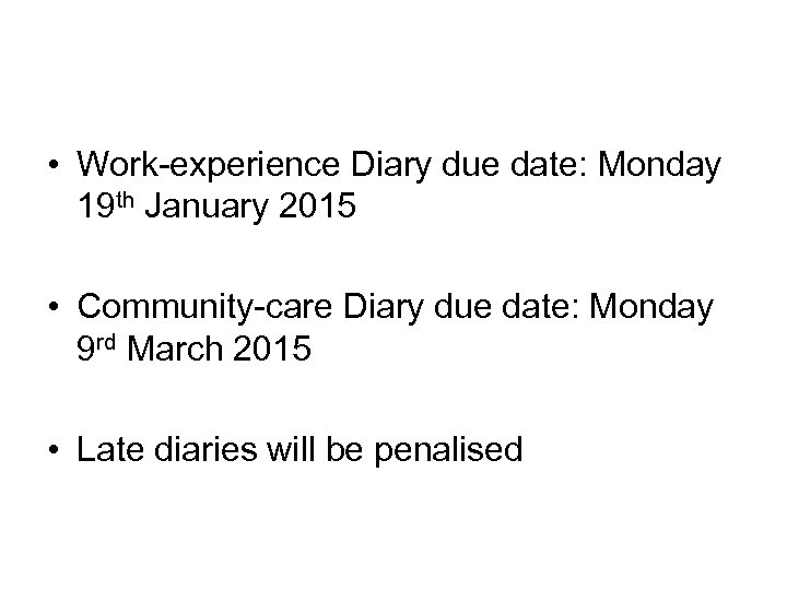  • Work-experience Diary due date: Monday 19 th January 2015 • Community-care Diary