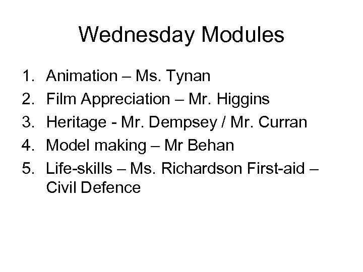 Wednesday Modules 1. 2. 3. 4. 5. Animation – Ms. Tynan Film Appreciation –