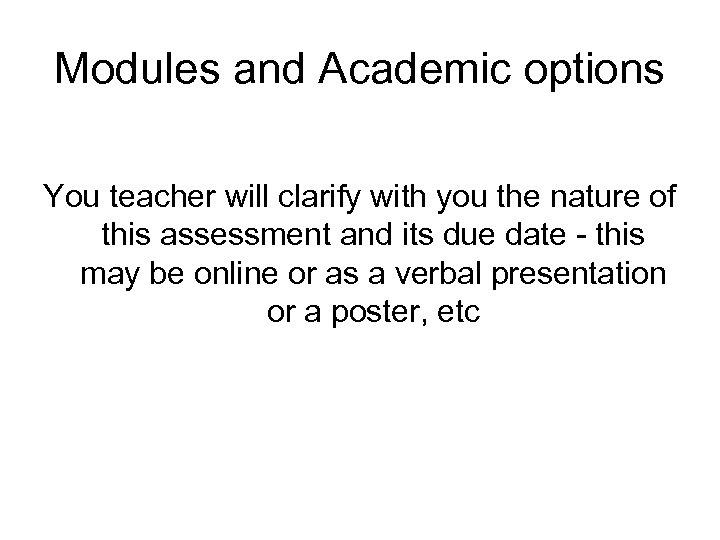 Modules and Academic options You teacher will clarify with you the nature of this