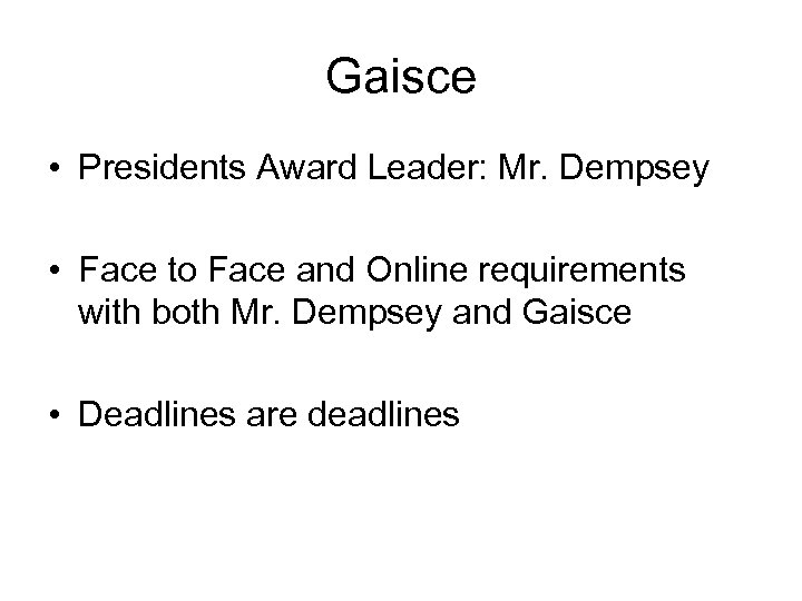 Gaisce • Presidents Award Leader: Mr. Dempsey • Face to Face and Online requirements