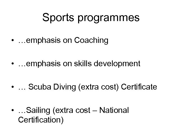 Sports programmes • …emphasis on Coaching • …emphasis on skills development • … Scuba