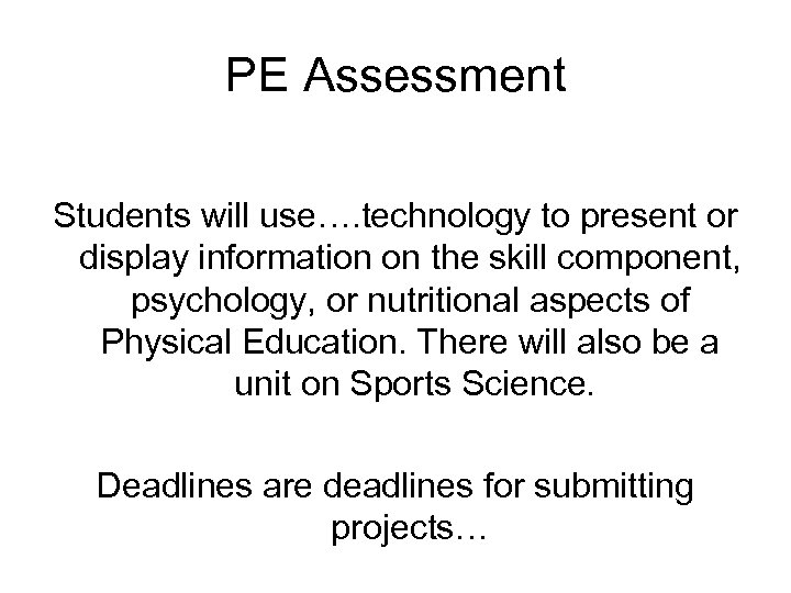 PE Assessment Students will use…. technology to present or display information on the skill