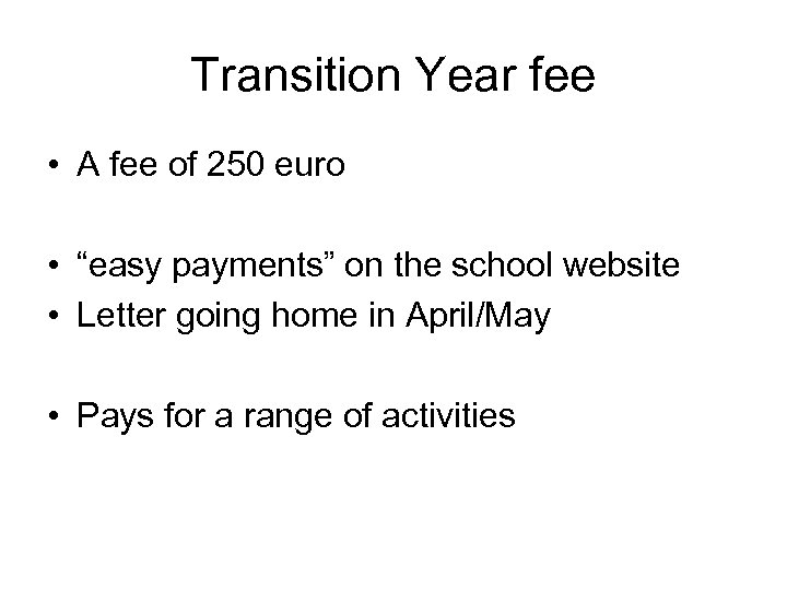 Transition Year fee • A fee of 250 euro • “easy payments” on the