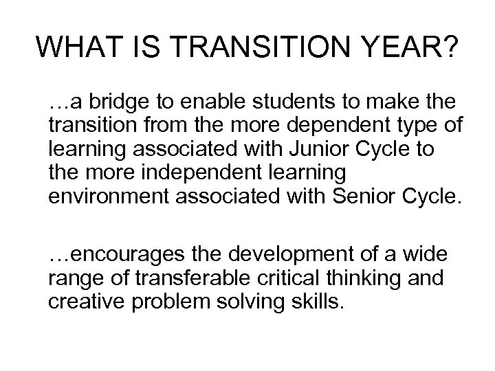 WHAT IS TRANSITION YEAR? …a bridge to enable students to make the transition from