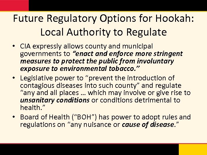 Future Regulatory Options for Hookah: Local Authority to Regulate • CIA expressly allows county