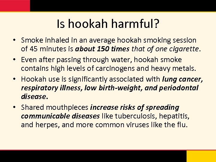 Is hookah harmful? • Smoke inhaled in an average hookah smoking session of 45
