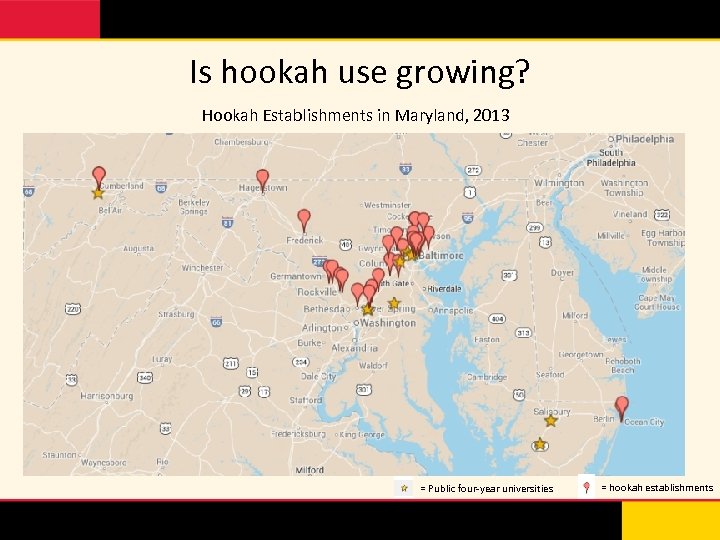 Is hookah use growing? Hookah Establishments in Maryland, 2013 = Public four-year universities =