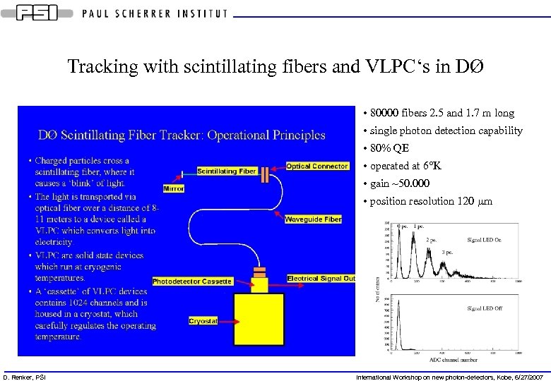 Tracking with scintillating fibers and VLPC‘s in DØ • 80000 fibers 2. 5 and