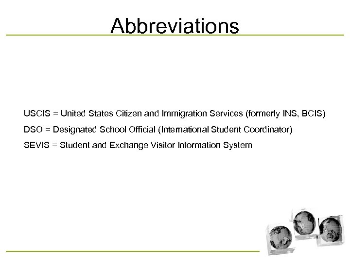 Abbreviations USCIS = United States Citizen and Immigration Services (formerly INS, BCIS) DSO =