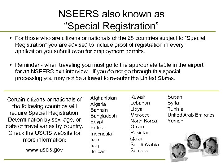 NSEERS also known as “Special Registration” • For those who are citizens or nationals