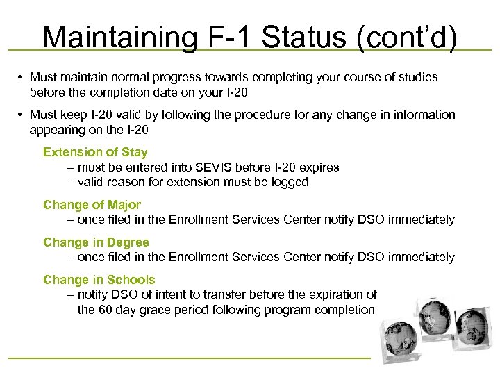 Maintaining F-1 Status (cont’d) • Must maintain normal progress towards completing your course of