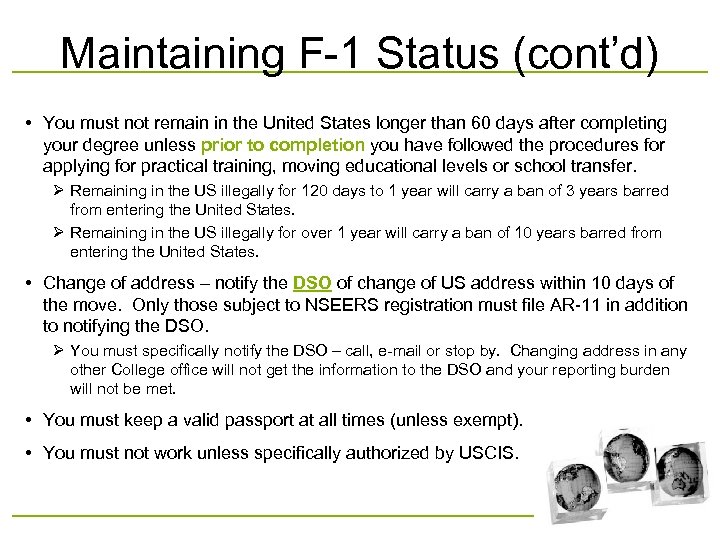 Maintaining F-1 Status (cont’d) • You must not remain in the United States longer