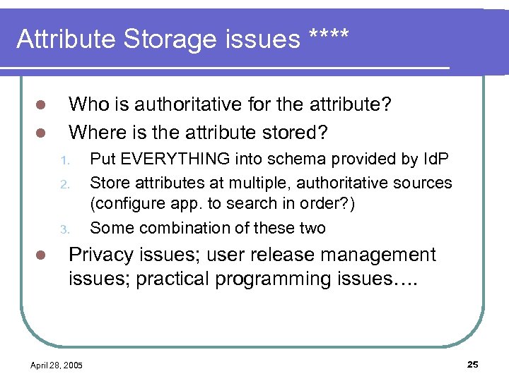 Attribute Storage issues **** l l Who is authoritative for the attribute? Where is