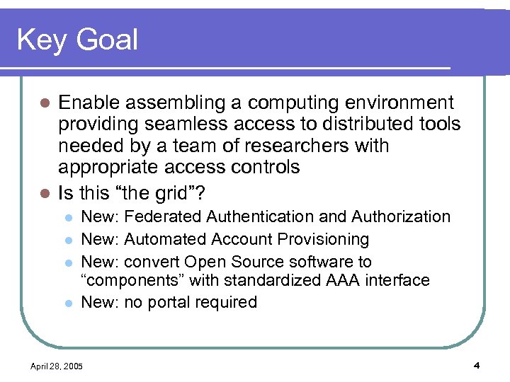 Key Goal Enable assembling a computing environment providing seamless access to distributed tools needed