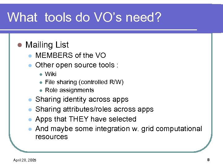 What tools do VO’s need? l Mailing List l l MEMBERS of the VO