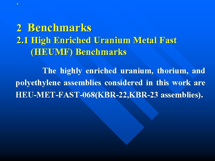 . 2 Benchmarks 2. 1 High Enriched Uranium Metal Fast (HEUMF) Benchmarks The highly