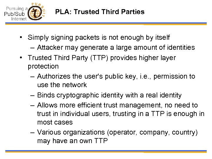 PLA: Trusted Third Parties • Simply signing packets is not enough by itself –