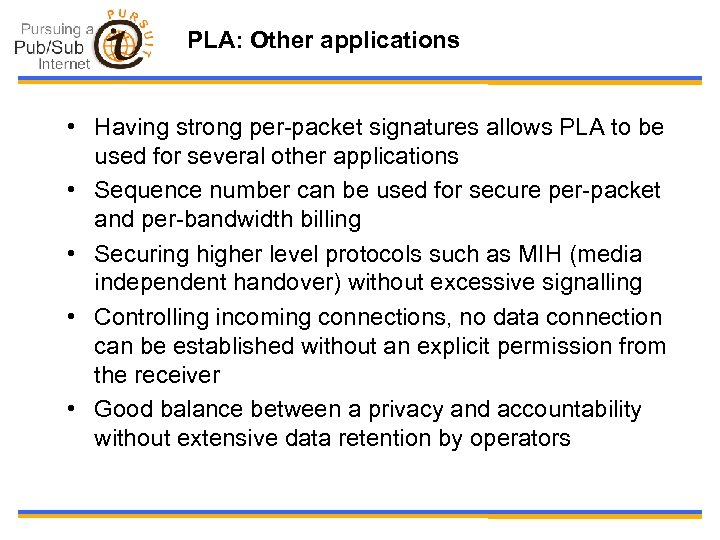 PLA: Other applications • Having strong per-packet signatures allows PLA to be used for