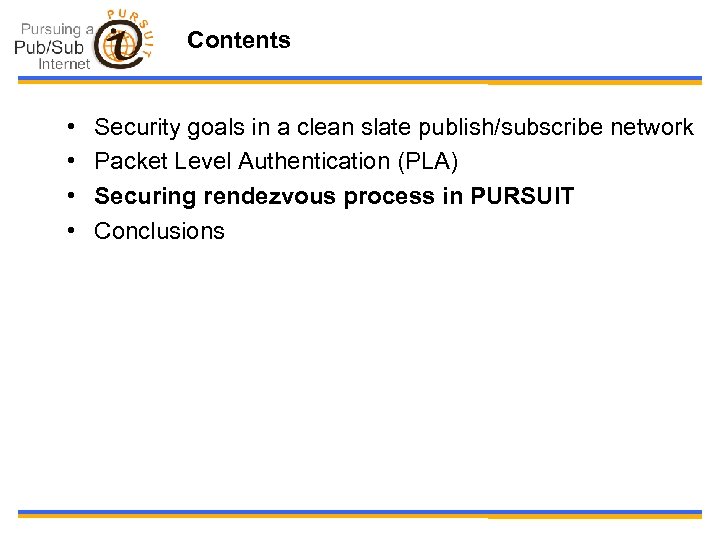 Contents • • Security goals in a clean slate publish/subscribe network Packet Level Authentication