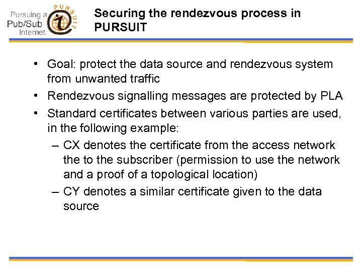 Securing the rendezvous process in PURSUIT • Goal: protect the data source and rendezvous