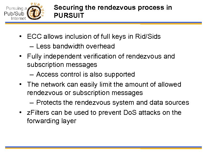 Securing the rendezvous process in PURSUIT • ECC allows inclusion of full keys in