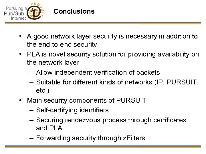 Conclusions • A good network layer security is necessary in addition to the end-to-end