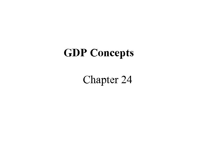 GDP Concepts Chapter 24 