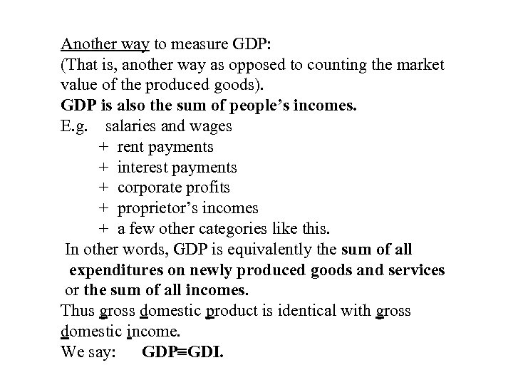 Another way to measure GDP: (That is, another way as opposed to counting the