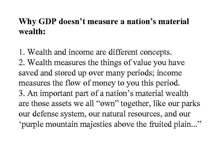 Why GDP doesn’t measure a nation’s material wealth: 1. Wealth and income are different