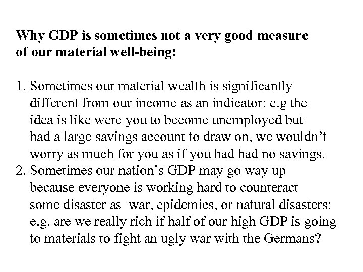Why GDP is sometimes not a very good measure of our material well-being: 1.
