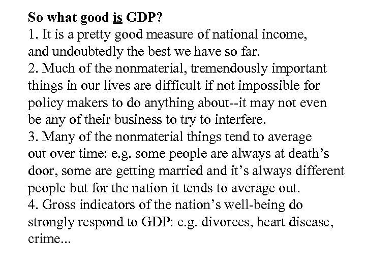 So what good is GDP? 1. It is a pretty good measure of national