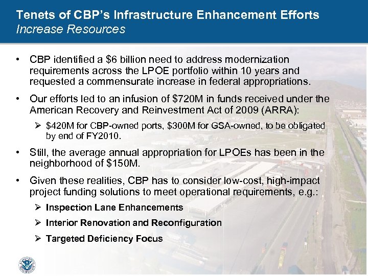Tenets of CBP’s Infrastructure Enhancement Efforts Increase Resources • CBP identified a $6 billion