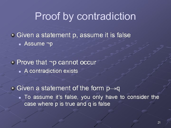 Proof by contradiction Given a statement p, assume it is false n Assume ¬p