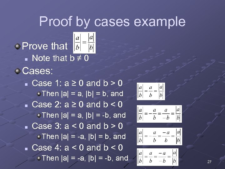 Proof by cases example Prove that n Note that b ≠ 0 Cases: n